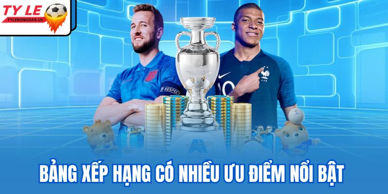 Bảng xếp hạng có nhiều ưu điểm nổi bật 