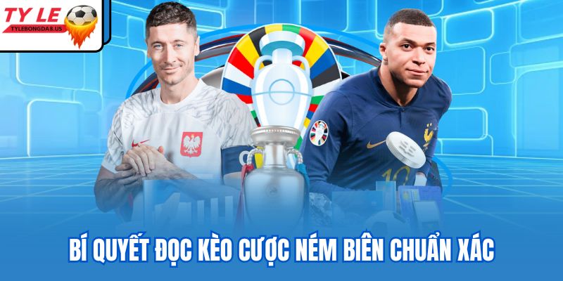 Bí quyết đọc kèo cược ném biên chuẩn xác