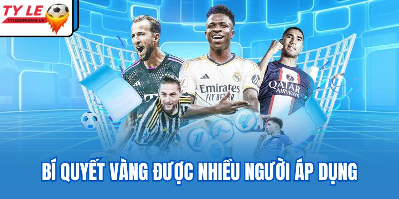 Bí quyết vàng được nhiều người áp dụng