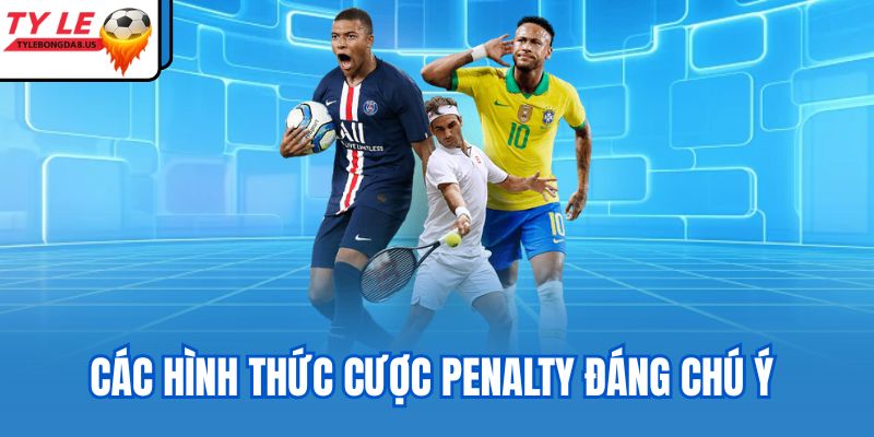 Các hình thức cược penalty đáng chú ý