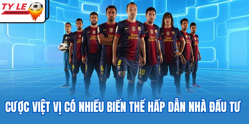Cược việt vị có nhiều biến thể hấp dẫn nhà đầu tư