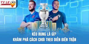 kèo rung là gì