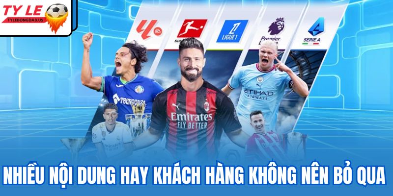 Nhiều nội dung hay khách hàng không nên bỏ qua 