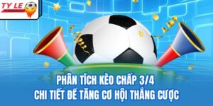 kèo chấp 3/4