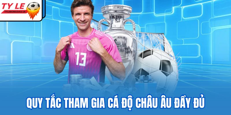 Quy tắc tham gia cá độ Châu Âu đầy đủ