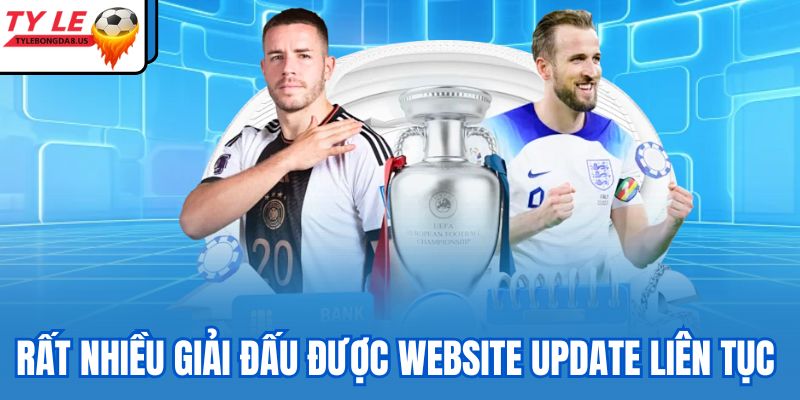 Rất nhiều giải đấu được website update liên tục 