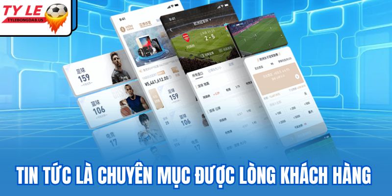 Tin tức là chuyên mục được lòng khách hàng 