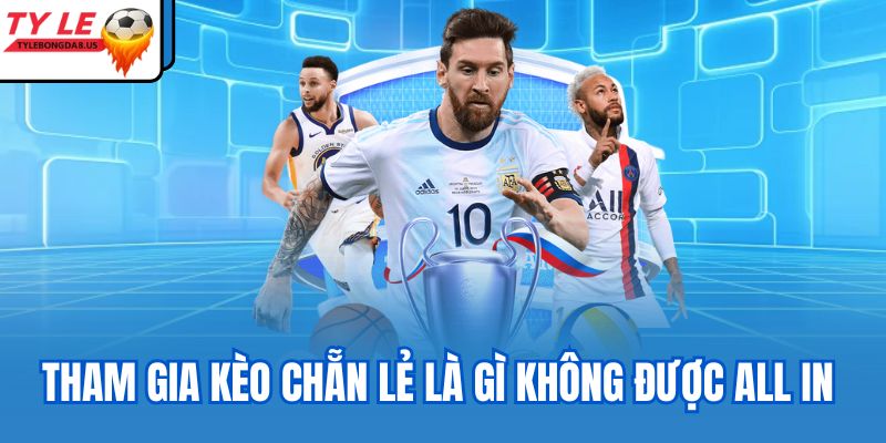 Tham gia kèo chẵn lẻ là gì không được all in 