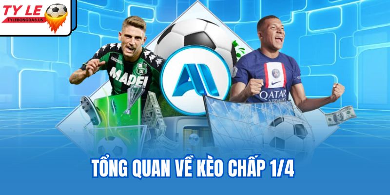 Tổng quan về kèo chấp 1/4 