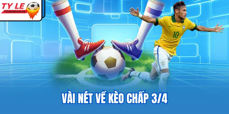 Vài nét về kèo chấp 3/4