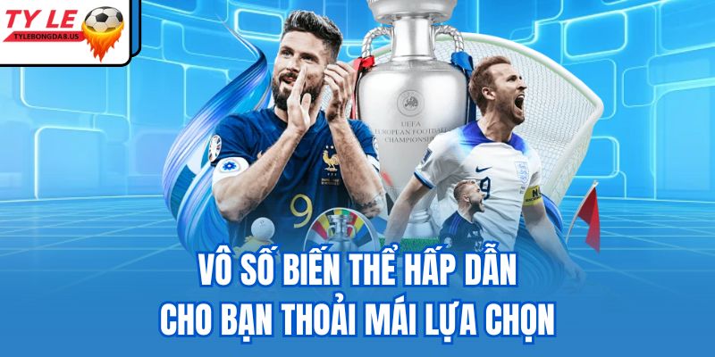 Vô số biến thể hấp dẫn cho bạn thoải mái lựa chọn