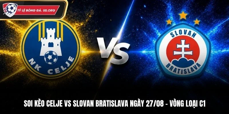 Soi Kèo Celje Vs Slovan Bratislava - Vòng Loại C1, Ngày 27/8/2026: Khó Cho Chủ Nhà