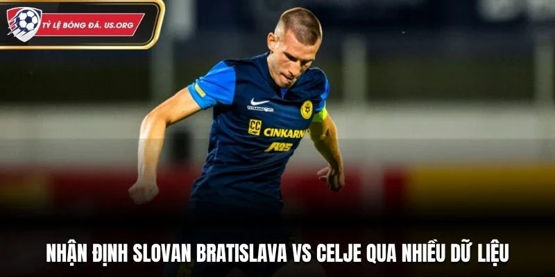 Nhận định Slovan Bratislava vs Celje qua nhiều dữ liệu