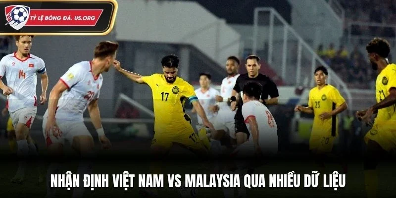 Nhận định Việt Nam vs Malaysia qua nhiều dữ liệu